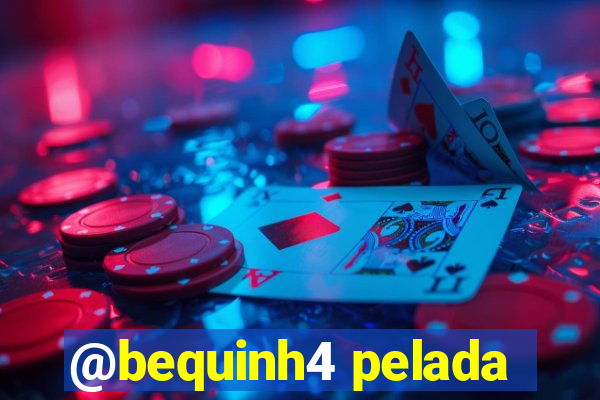 @bequinh4 pelada